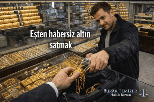 Eşten habersiz altın satmak