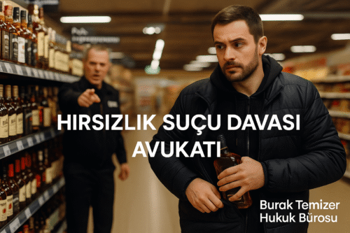 Hırsızlık suçu davası avukatı