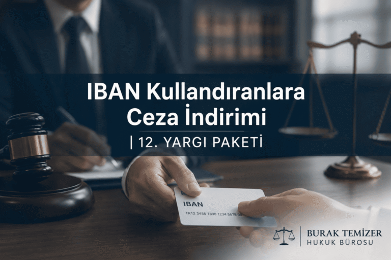 IBAN Kullandıranlara Ceza İndirimi 12. Yargı Paketi