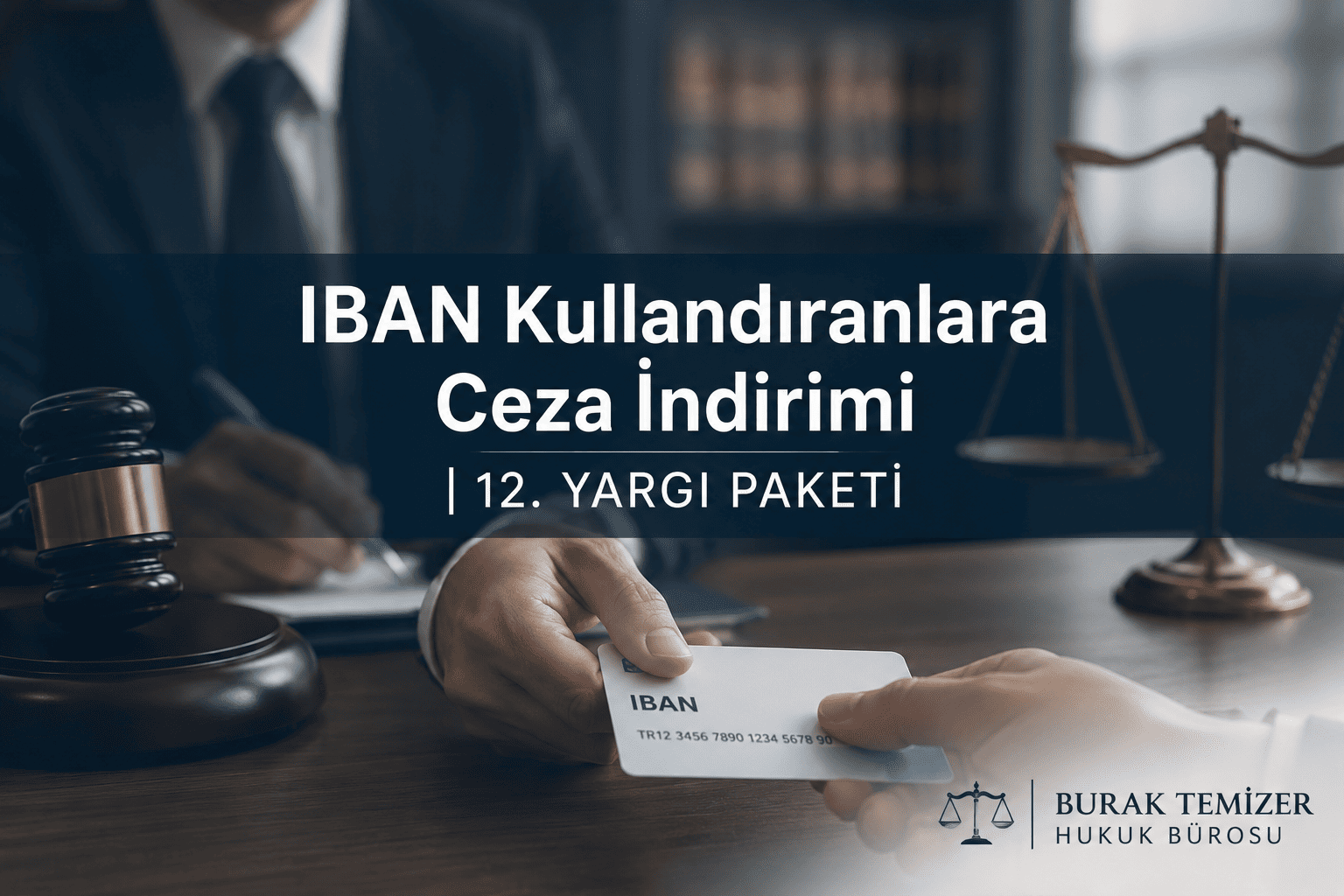 IBAN Kullandıranlara Ceza İndirimi 12. Yargı Paketi