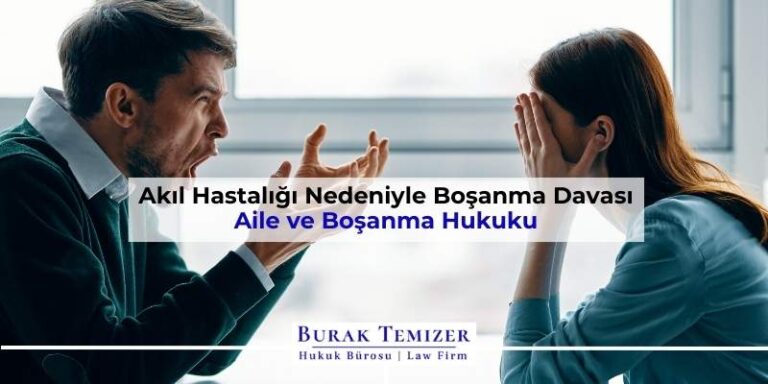 Akıl Hastalığı Nedeniyle Boşanma Davası