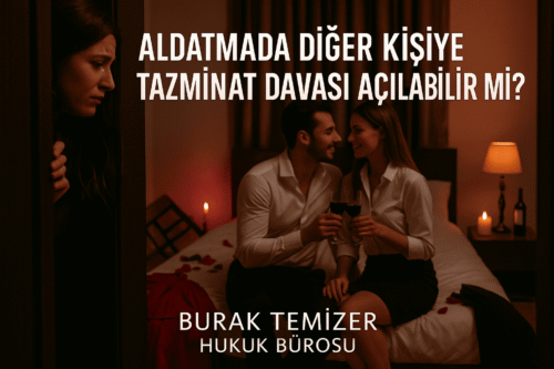 aldatmada eşin sevgilisine tazminat davası açılabilir mi