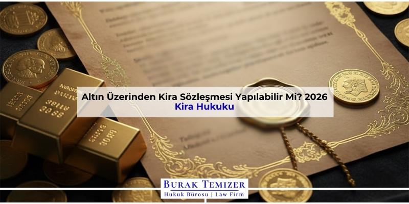 Altın Üzerinden Kira Sözleşmesi Yapılabilir Mi? 2026