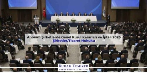 Anonim Şirketlerde Genel Kurul Kararları ve İptali 2026