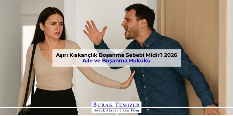 Aşırı Kıskançlık Boşanma Sebebi Midir? 2026