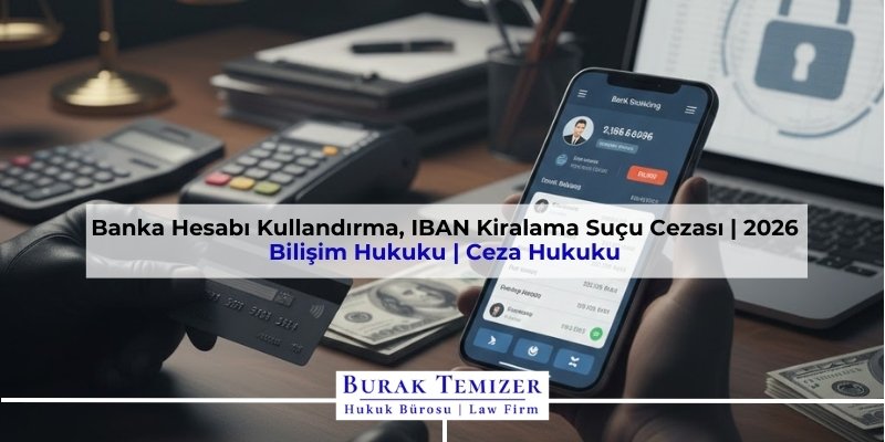 Banka Hesabı Kullandırma, IBAN Kiralama Suçu Cezası | 2026
