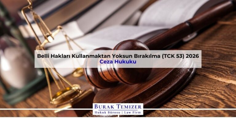 Belli Hakları Kullanmaktan Yoksun Bırakılma (TCK 53) 2026
