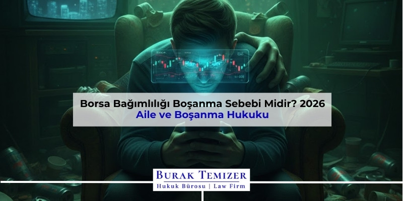 Borsa Bağımlılığı Boşanma Sebebi Midir? 2026