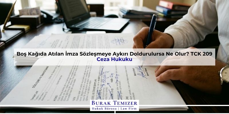 Boş Kağıda Atılan İmza Sözleşmeye Aykırı Doldurulursa Ne Olur?