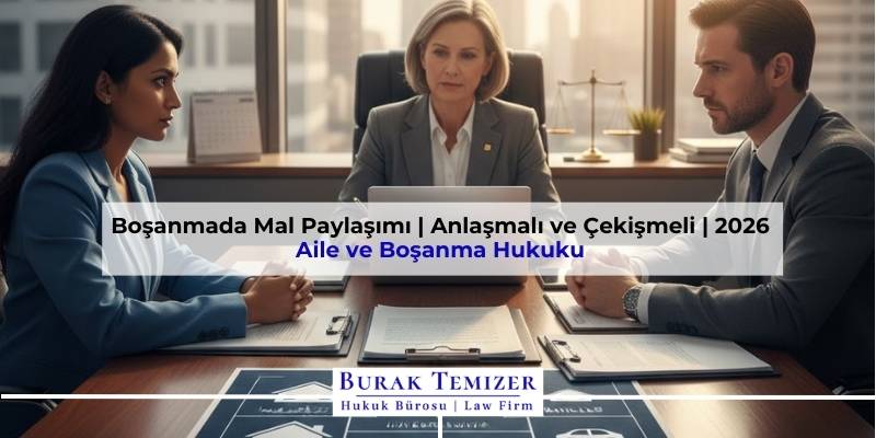 Boşanmada Mal Paylaşımı | Anlaşmalı ve Çekişmeli | 2026