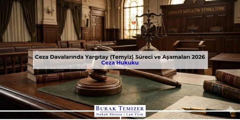 Ceza Davalarında Yargıtay (Temyiz) Süreci ve Aşamaları 2026