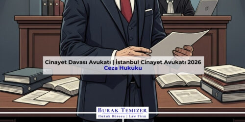 Cinayet Davası Avukatı | İstanbul Cinayet Avukatı 2026