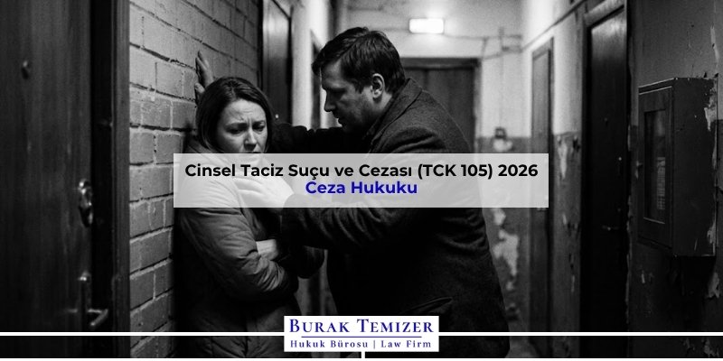 Cinsel Taciz Suçu ve Cezası (TCK 105) 2026
