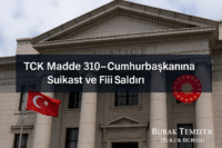 cumhurbaşkanına suikast ve fiili saldırı suçu tck 310