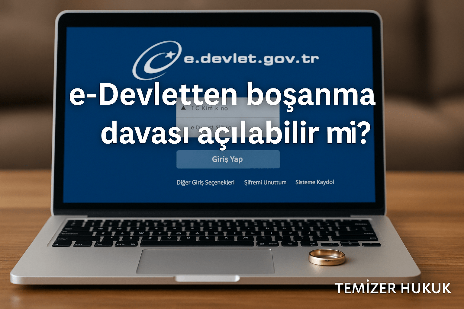 e-devlet'ten boşanma davası açılabilir mi