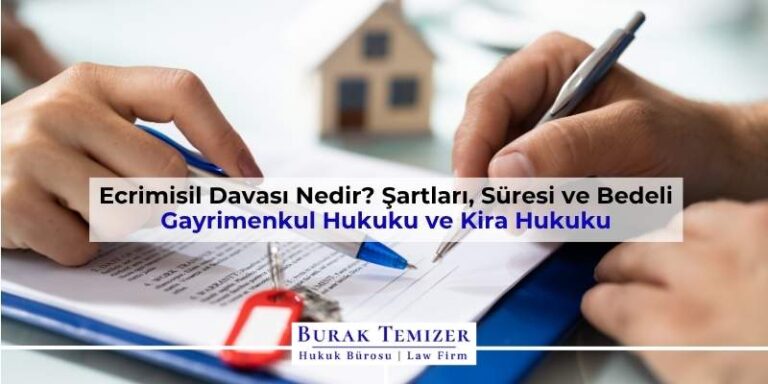 Ecrimisil Davası Nedir? Şartları, Süresi ve Bedeli | 2025