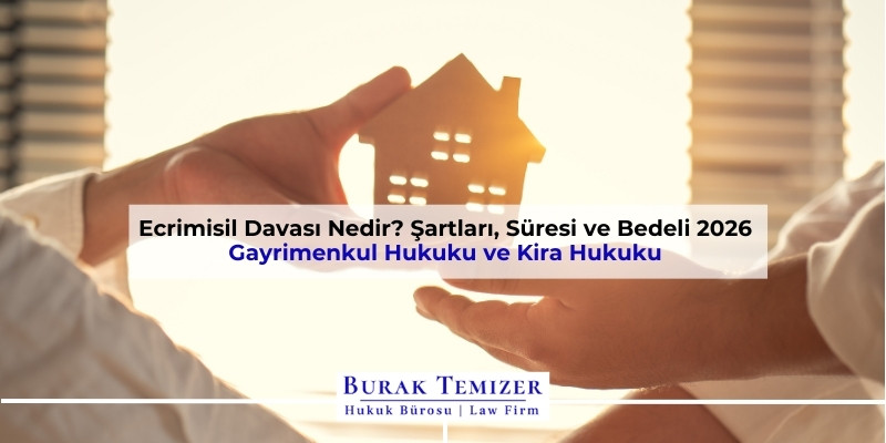 Ecrimisil Davası Nedir? Şartları, Süresi ve Bedeli 2026