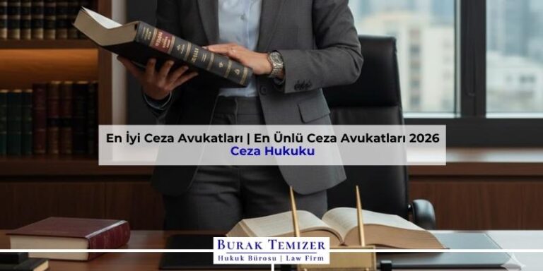 En İyi Ceza Avukatları | En Ünlü Ceza Avukatları 2026
