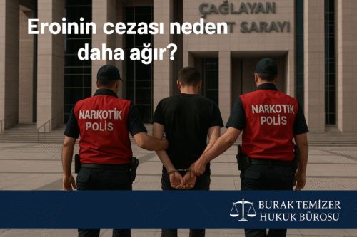 eroinin cezası neden daha ağır?