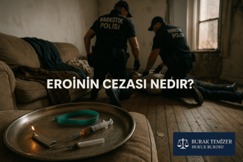 eroinin cezası nedir?