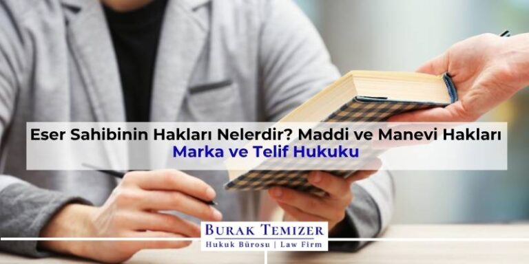 Eser Sahibinin Hakları Nelerdir? Maddi ve Manevi Hakları