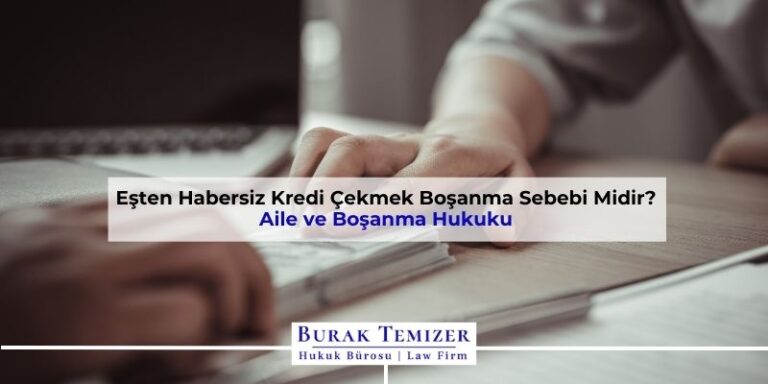 Eşten Habersiz Kredi Çekmek Boşanma Sebebi Midir? | 2025