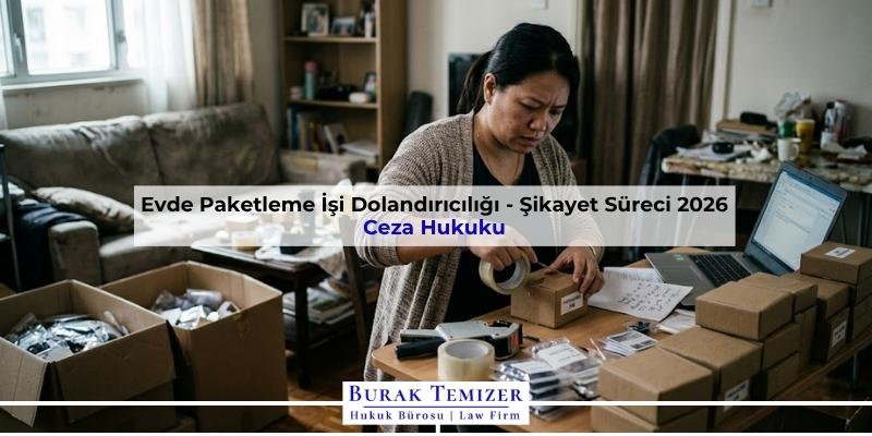 Evde Paketleme İşi Dolandırıcılığı - Şikayet Süreci 2026