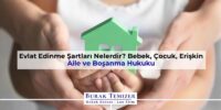 Evlat Edinme Şartları Nelerdir? Bebek, Çocuk, Erişkin | 2025