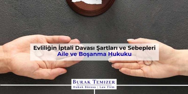 Evliliğin İptali Davası Şartları ve Sebepleri | 2025