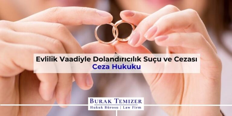 Evlilik Vaadiyle Dolandırıcılık Suçu ve Cezası | 2025