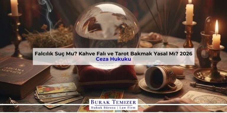 Falcılık Suç Mu? Kahve Falı ve Tarot Bakmanın Cezası 2026