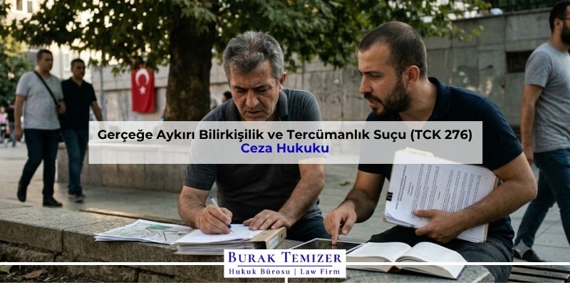 Gerçeğe Aykırı Bilirkişilik ve Tercümanlık Suçu (TCK 276)