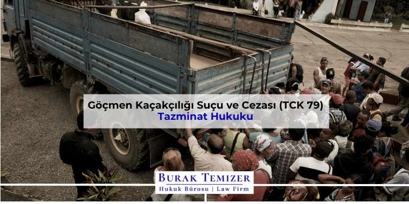 Göçmen Kaçakçılığı Suçu ve Cezası (TCK 79) 2025