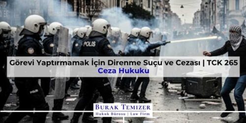 Görevi Yaptırmamak İçin Direnme Suçu ve Cezası | TCK 265