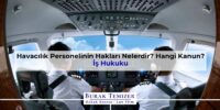 Havacılık Personelinin Hakları Nelerdir? Hangi Kanun? 2025