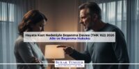 Hayata Kast Nedeniyle Boşanma Davası (TMK 162) 2026