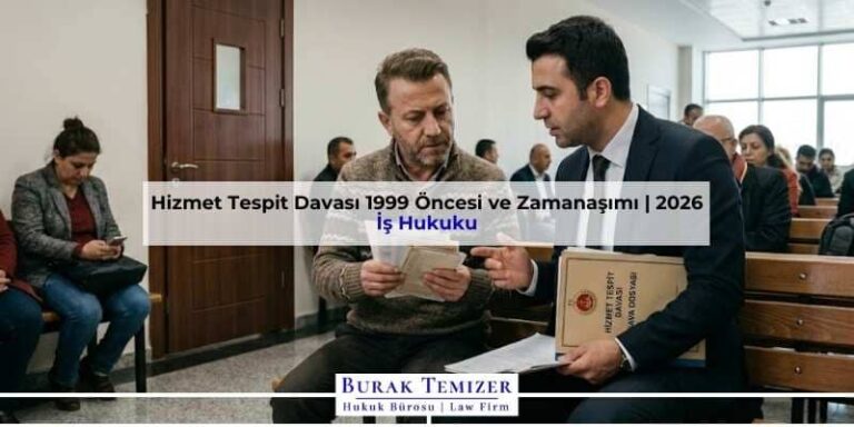 Hizmet Tespit Davası 1999 Öncesi ve Zamanaşımı | 2026