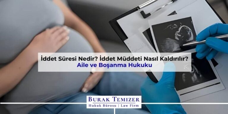 İddet Süresi Nedir? İddet Müddeti Nasıl Kaldırılır?