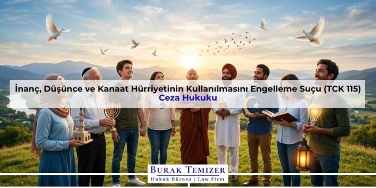 İnanç, Düşünce ve Kanaat Hürriyetinin Kullanılmasını Engelleme Suçu (TCK 115)