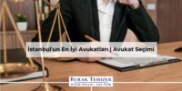 İstanbul'un En İyi Avukatları | Avukat Seçimi | 2025
