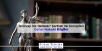 İsticvap Ne Demek? Şartları ve Sonuçları