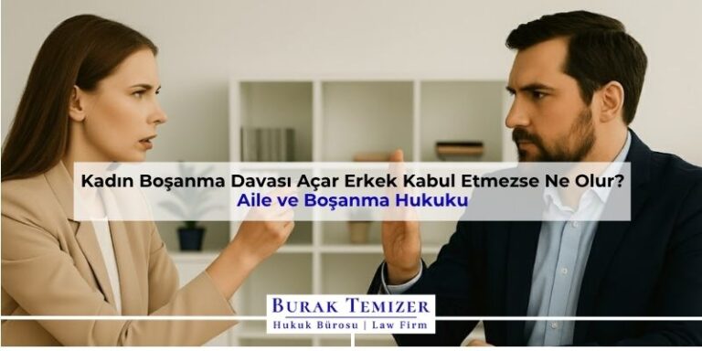 Kadın Boşanma Davası Açar Erkek Kabul Etmezse Ne Olur? 2025