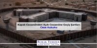 Kapalı Cezaevinden Açık Cezaevine Geçiş Şartları | 2026