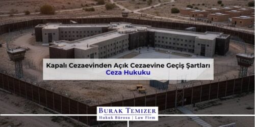 Kapalı Cezaevinden Açık Cezaevine Geçiş Şartları | 2026