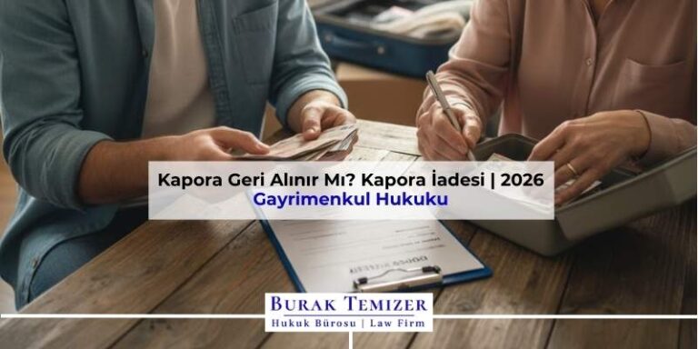 Kapora Geri Alınır Mı? Kapora İadesi | 2026