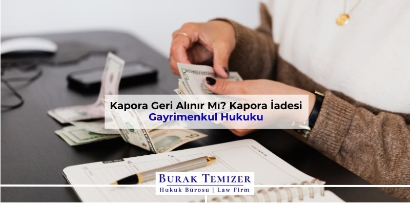 Kapora Geri Alınır Mı? Kapora İadesi | 2025
