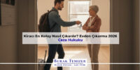 Kiracı En Kolay Nasıl Çıkarılır? Evden Çıkarma 2026