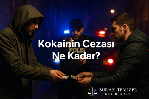 kokainin cezası ne kadar