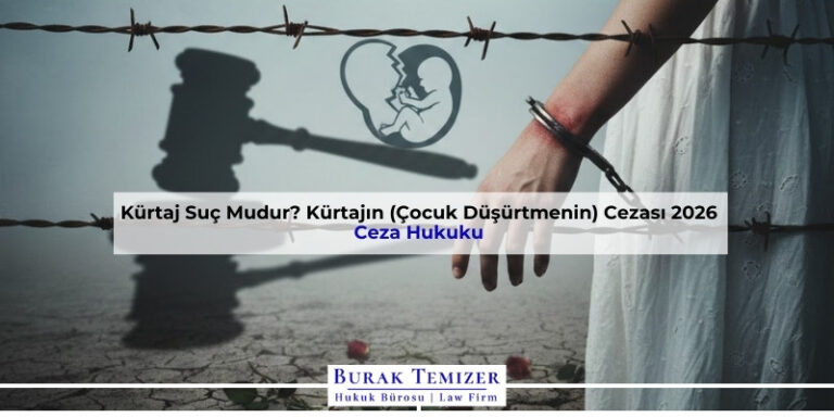 Kürtaj Suç Mudur? Kürtajın (Çocuk Düşürtmenin) Cezası 2026