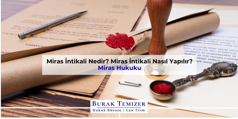 Miras İntikali Nedir? Miras İntikali Nasıl Yapılır? 2025